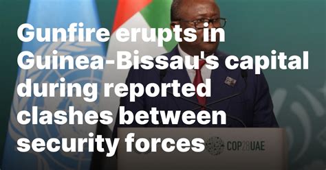 Gunfire erupts in Guinea-Bissau’s capital during reported clashes between security forces